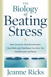 Cover of Biology of Beating Stress by jeanne ricks