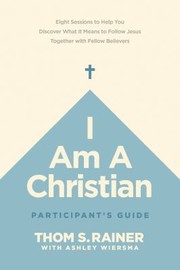 Cover of: I Am a Christian Participant's Guide: Eight Sessions to Help You Discover What It Means to Follow Jesus Together with Fellow Believers