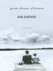 Cover of: Great dream of heaven by Sam Shepard