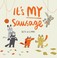 Cover of: It's MY Sausage