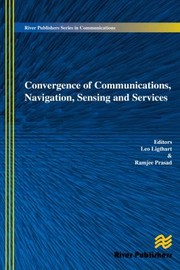 Cover of: Convergence of Communications, Navigation, Sensing and Services by Leo Ligthart, Ramjee Prasad, Leo Ligthart, Ramjee Prasad