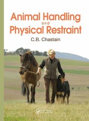 Cover of: Animal Handling and Physical Restraint by C. B. Chastain