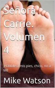 Cover of: Señora Carrie. Volumen 4: ¡Háblale a Mis Pies, Chico, No a MÍ!