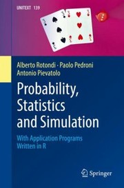 Cover of: Probability, Statistics and Simulation by Alberto Rotondi, Paolo Pedroni, Antonio Pievatolo, Alberto Rotondi, Paolo Pedroni, Antonio Pievatolo