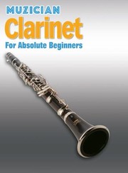 Cover of: Muzician Clarinet for Absolute Beginners