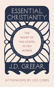 Cover of: Essential Christianity: The Transforming Power of the Gospel in Ten Simple Words