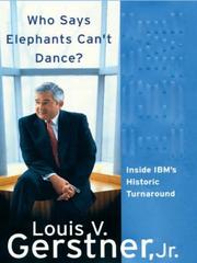 Who says elephants can't dance? by Louis V. Gerstner