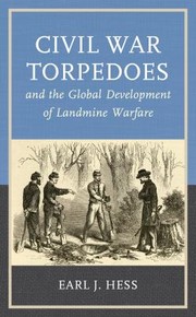 Cover of: Civil War Torpedoes and the Global Development of Landmine Warfare by Earl J. Hess