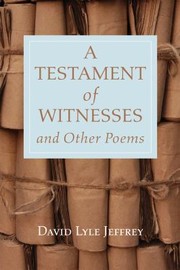 Cover of: Testament of Witnesses and Other Poems by David Lyle Jeffrey, David Lyle Jeffrey