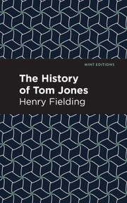 Cover of: History of Tom Jones by Henry Fielding, Mint Editions