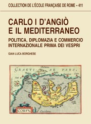 Cover of: Carlo I d'Angiò e il Mediterraneo: politica, diplomazia e commercio internazionale prima dei vespri