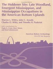 Cover of: The Holdener site: late Woodland, emergent Mississippian and Mississippian occupations in the American Bottom uplands (11-S-685)