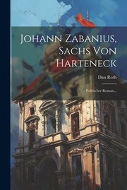 Cover of: Johann Zabanius, Sachs Von Harteneck: Politischer Roman...