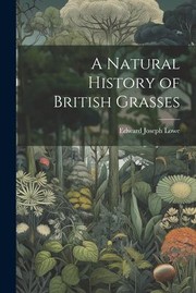 Cover of: Natural History of British Grasses