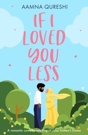 Cover of: If I Loved You Less by Aamna Qureshi, Aamna Qureshi