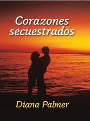 Cover of: Corazones secuestrados by Diana Palmer.