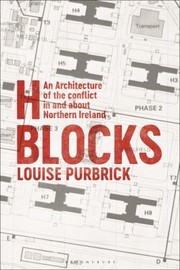 Cover of: H Blocks: An Architecture of the Conflict in and about Northern Ireland