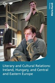 Cover of: Literary and Cultural Relations: Ireland, Hungary and Central and Eastern Europe