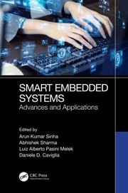 Cover of: Smart Embedded Systems by Arun Kumar Sinha, Abhishek Sharma, Luiz Alberto Pasini Melek, Daniele D. Caviglia