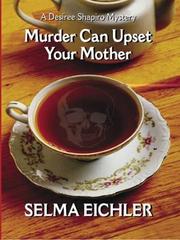 Cover of: Murder Can Upset Your Mother by Selma Eichler