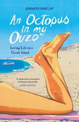 An Octopus in My Ouzo - Loving Life on a Greek Island