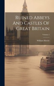 Cover of: Ruined Abbeys and Castles of Great Britain; Volume 2