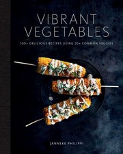 Cover of: Vibrant Vegetables: 100+ Delicious Recipes Using 20+ Common Veggies