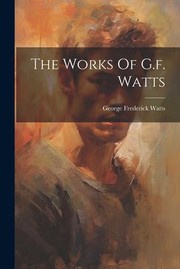 Cover of: Works of G. F. Watts