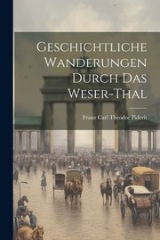 Cover of: Geschichtliche Wanderungen Durch das Weser-Thal