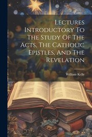 Cover of: Lectures Introductory to the Study of the Acts, the Catholic Epistles, and the Revelation