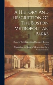 Cover of: History and Description of the Boston Metropolitan Parks