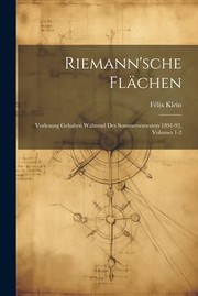 Cover of: Riemann'sche Flächen: Vorlesung Gehalten Während des Sommersemesters 1891-92, Volumes 1-2