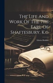 Cover of: Life and Work of the 7th Earl of Shaftesbury, K. g