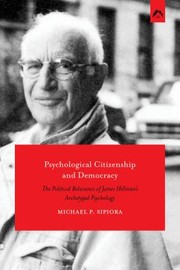 Cover of: Psychological Citizenship and Democracy: The Political Relevance of James Hillman's Archetypal Psychology