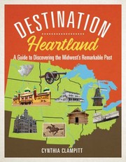 Cover of: Destination Heartland: A Guide to Discovering the Midwest's Remarkable Past