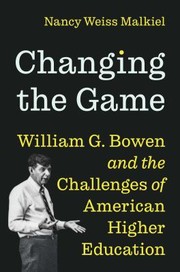 Cover of: Changing the Game: William G. Bowen and the Challenges of American Higher Education