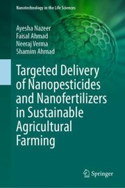 Cover of: Targeted Delivery of Nanopesticides and Nanofertilizers in Sustainable Agricultural Farming