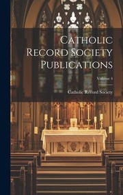 Cover of: Catholic Record Society Publications; Volume 4 by Catholic Record Society (Great Britain), Catholic Record Society (Great Britain)