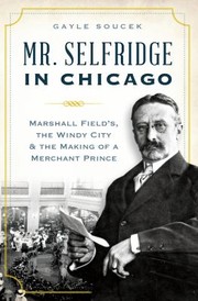 Cover of: Mr. Selfridge in Chicago: Marshall Fields in the Windy City and the Making of a Merchant Price