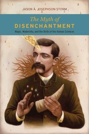 Cover of: Myth of Disenchantment by Jason A. Josephson-Storm, Jason A. Josephson-Storm