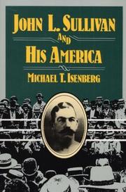 John L. Sullivan and His America (Sport and Society) by Michael T. Isenberg