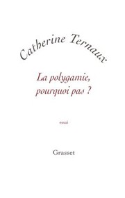 Cover of: La polygamie, pourquoi pas?