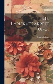 Cover of: Die Papierverarbeitung by Max Schubert