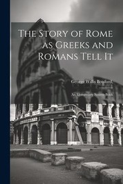 Cover of: Story of Rome As Greeks and Romans Tell It; an Elementary Source-Book