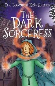 Cover of: Dark Sorceress : Tales from the Round Table: Dragons, Magic, and King Arthur