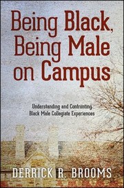 Cover of: Being Black, Being Male on Campus: Understanding and Confronting Black Male Collegiate Experiences