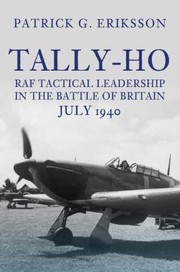 Cover of: Tally-Ho: RAF Tactical Leadership in the Battle of Britain, July 1940