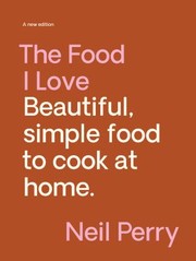 Cover of: Food I Love by Neil Perry, Neil Perry