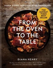 Cover of: From the Oven to the Table: Simple Dishes That Look after Themselves