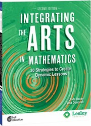 Cover of: Integrating the Arts in Mathematics : 30 Strategies to Create Dynamic Lessons, 2nd Edition: 30 Strategies to Create Dynamic Lessons